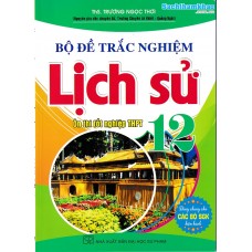 Bộ đề trắc nghiệm lịch sử 12 - cấu trúc 2025 (Dùng chung cho các bộ SGK) Bộ đề trắc nghiệm lịch sử 12 - cấu trúc 2025 (Dùng chung cho các bộ SGK)
